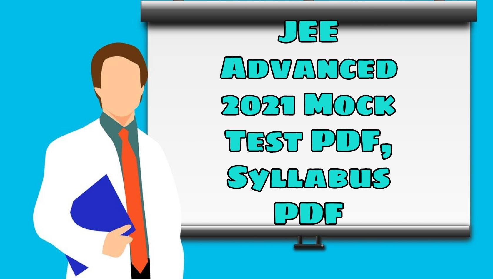 JEE Advanced 2021 Mock Test & Syllabus PDF JEE