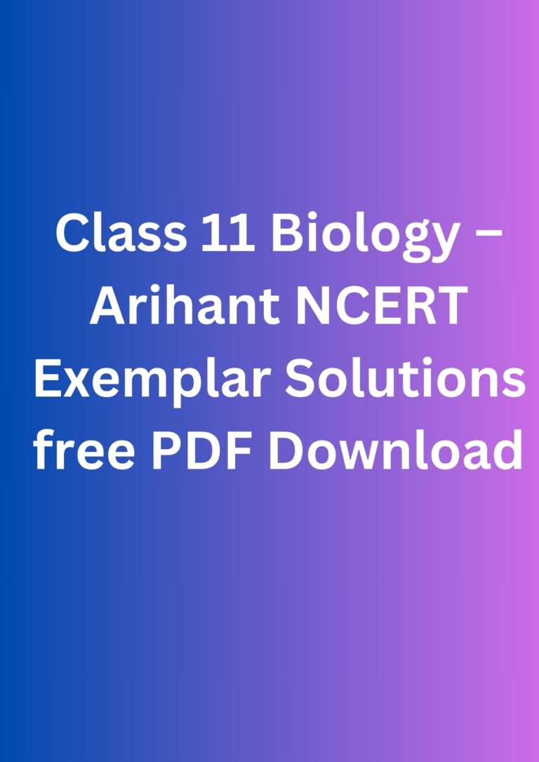 Class 11 Biology – Arihant NCERT Exemplar Solutions free PDF Download