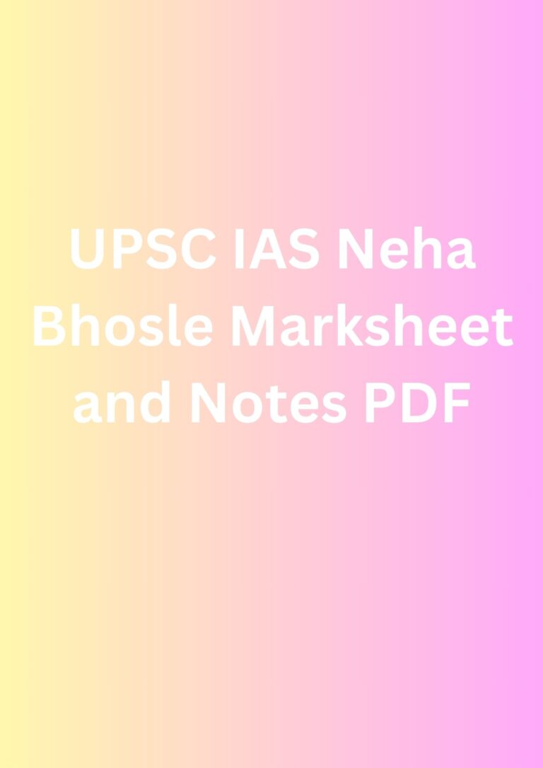 UPSC IAS Neha Bhosle Marksheet and Notes PDF