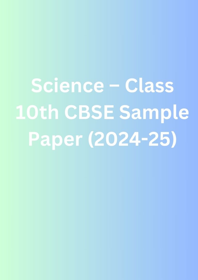Science – Class 10th CBSE Sample Paper (2024-25)