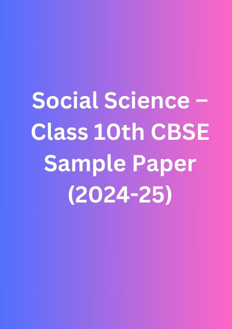 Social Science – Class 10th CBSE Sample Paper (2024-25)