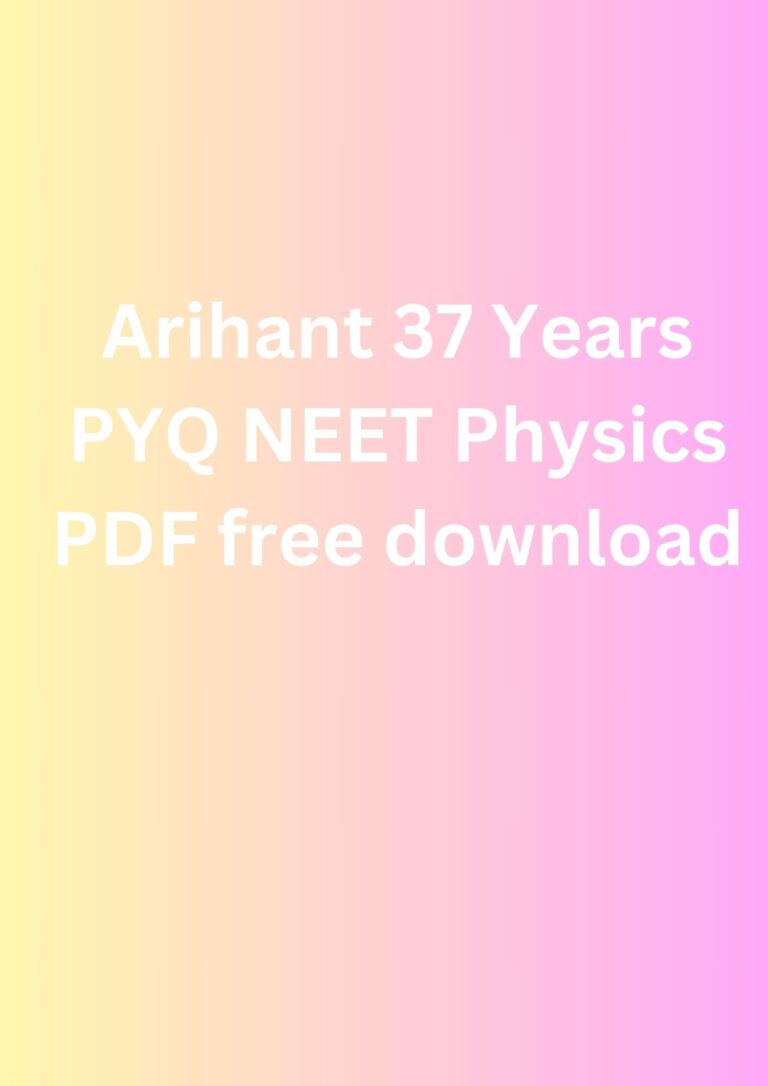 Arihant 37 Years PYQ NEET Physics PDF free download