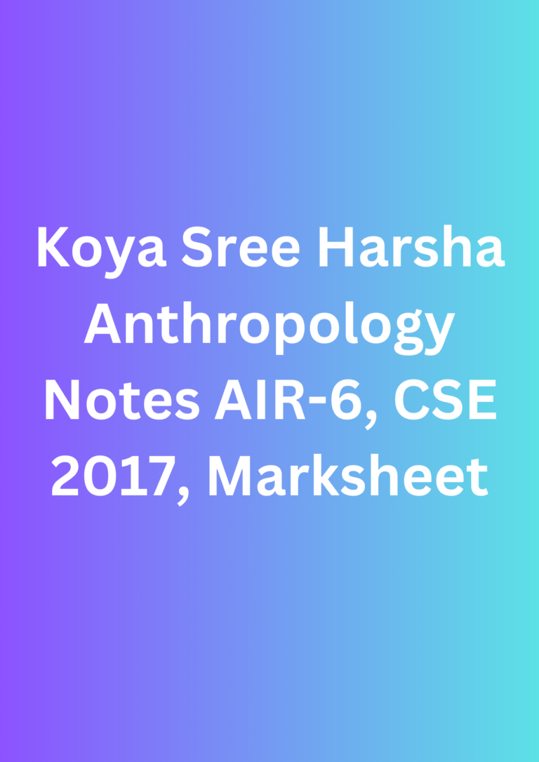 Koya Sree Harsha Anthropology Notes AIR-6, CSE 2017, Marksheet
