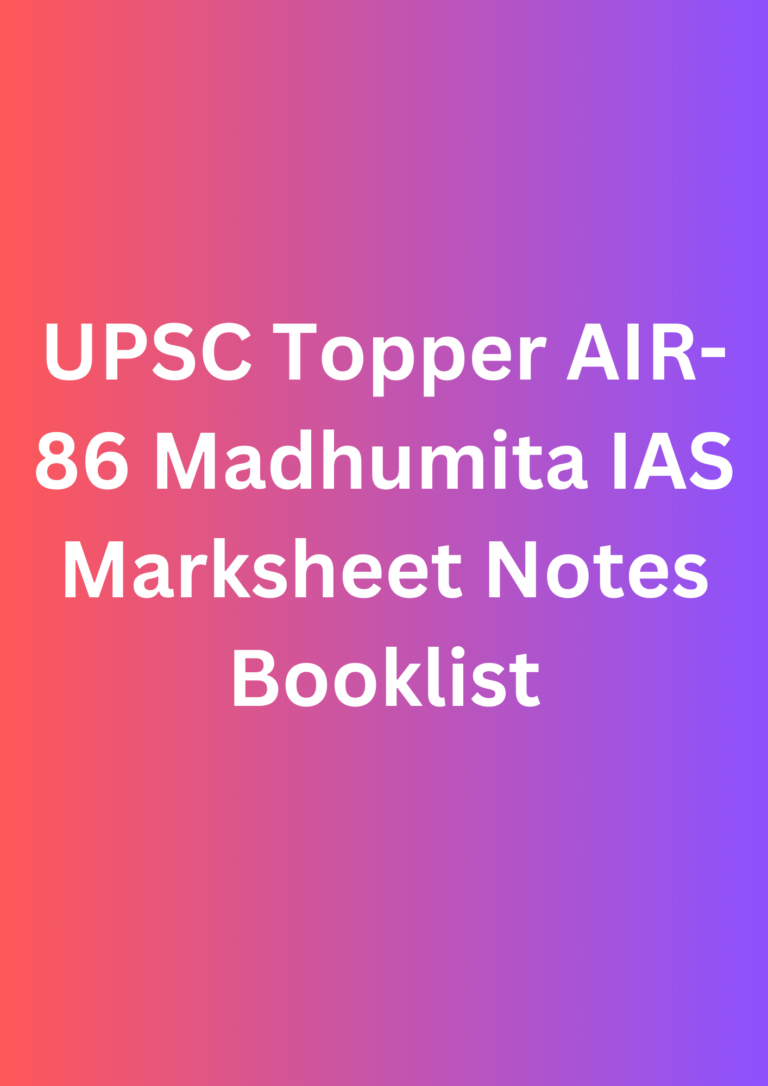 UPSC Topper AIR-86 Madhumita IAS Marksheet Notes Booklist