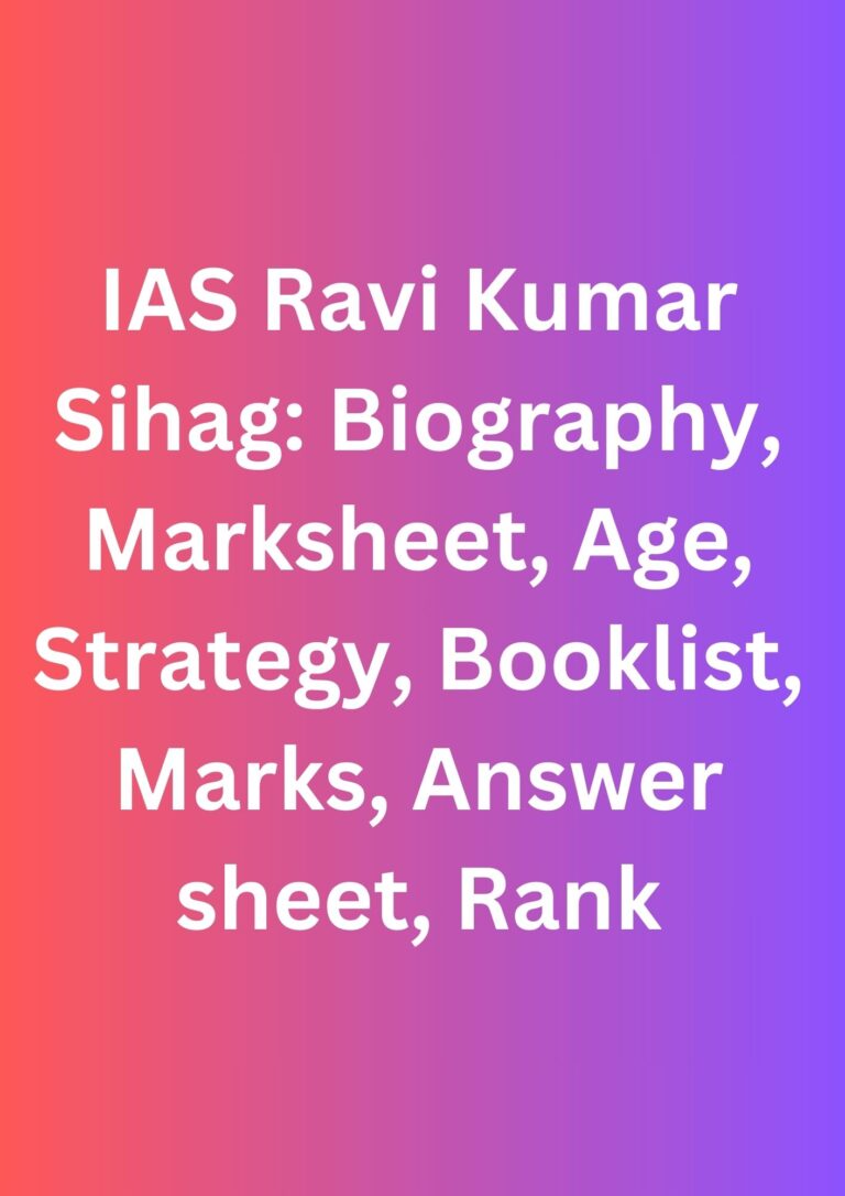 IAS Ravi Kumar Sihag: Biography, Marksheet, Age, Strategy, Booklist, Marks, Answer sheet, Rank